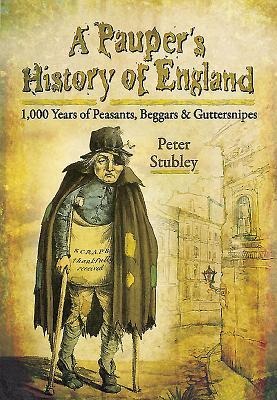 A Pauper's History of England - Peter Stubley