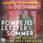 Cover-Bild zum Titel 'Pompejis letzter Sommer' von 'Gabriel Zuchtriegel'