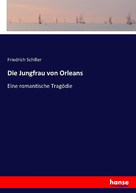 Die Jungfrau von Orleans - Friedrich Schiller