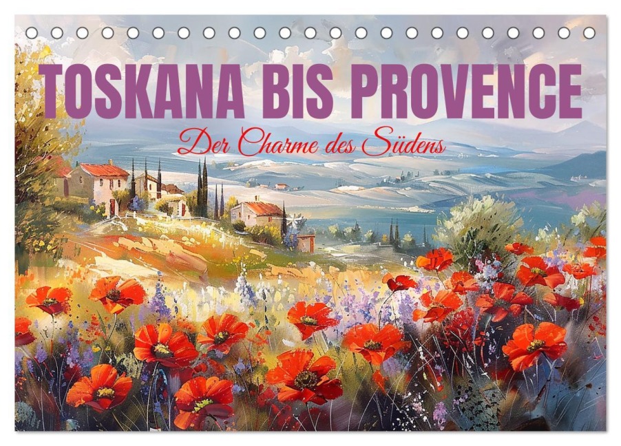 Toskana bis Provence (Tischkalender 2026 DIN A5 quer), CALVENDO Monatskalender - Cathrin Illgen Toskana bis Provence (Tischkalender 2026 DIN A5 quer), CALVENDO Monatskalender - Cathrin Illgen