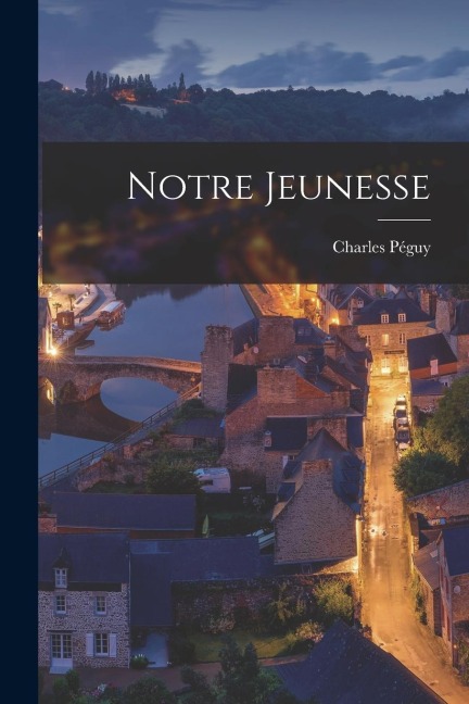 Notre Jeunesse - Charles Péguy