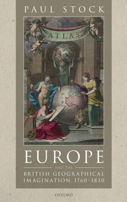 Europe and the British Geographical Imagination, 1760-1830 - Paul Stock