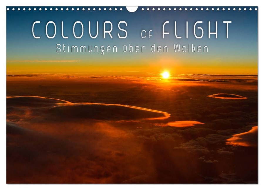 Colours of Flight - Stimmungen über den Wolken (Wandkalender 2026 DIN A3 quer), CALVENDO Monatskalender - Denis Feiner