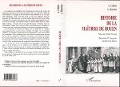 Cover-Bild zum Titel 'Histoire de la maîtrise de Rouen' von 'Abbe A. Collette, Abbe A. Bourbon, l'abbe A. Prudent'