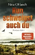 Cover-Bild zum Titel 'Nun schweigst auch du' von 'Nina Ohlandt'