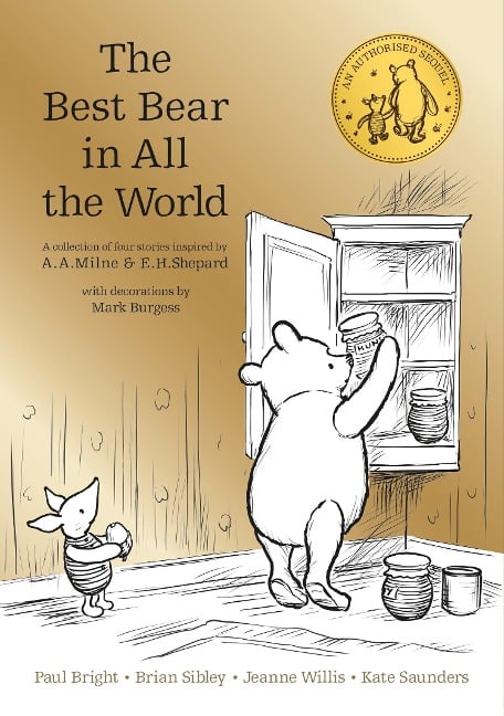 Winnie the Pooh: The Best Bear in all the World - A. A. Milne, Brian Sibley, Jeanne Willis, Kate Saunders, Paul Bright