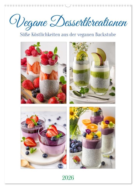 Vegane Dessertkreationen - Süße Köstlichkeiten aus der veganen Backstube (Wandkalender 2026 DIN A2 hoch), CALVENDO Monatskalender - Fotodesign Verena Scholze