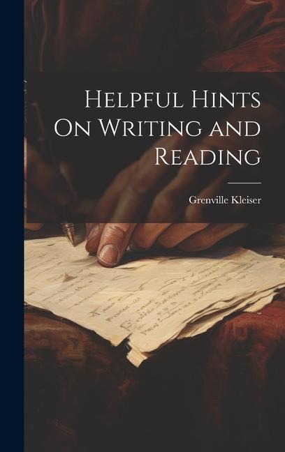 Helpful Hints On Writing and Reading - Grenville Kleiser
