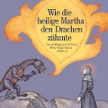 Cover-Bild zum Titel 'Wie die heilige Martha den Drachen zähmte' von 'Alena Wagnerová'