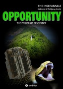 Cover-Bild zum Titel 'OPPORTUNITY - The power of resistance' von 'Gabriele André, Wolfgang André'