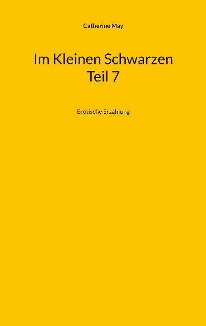 Im Kleinen Schwarzen Teil 7 - Catherine May