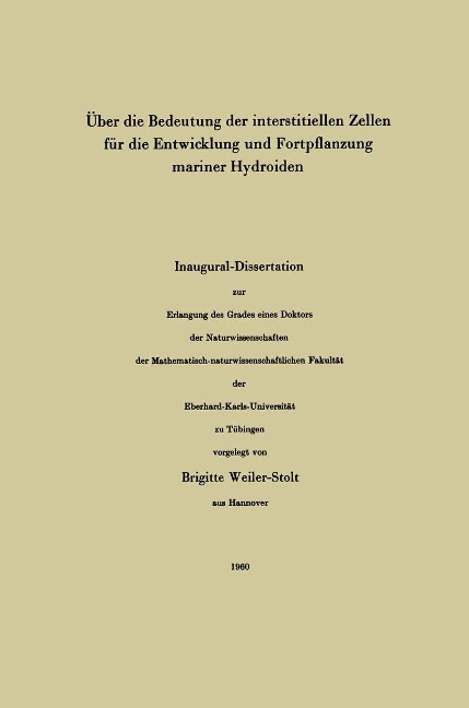Über die Bedeutung der interstitiellen Zellen für die Entwicklung und Fortpflanzung mariner Hydroiden - Brigitte Weiler-Stolt