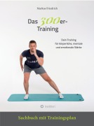 Cover-Bild zum Titel 'Das 300er-Training' von 'Markus Friedrich'