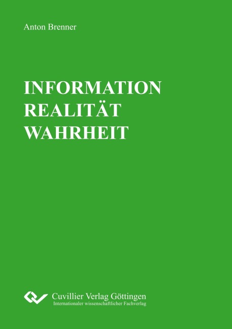 INFORMATION REALITÄT WAHRHEIT - Anton Brenner