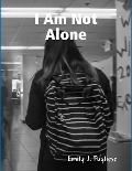 Cover-Bild zum Titel 'I Am Not Alone' von 'Emily J. Pugliese'