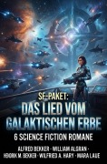 Cover-Bild zum Titel 'SF-Paket: Das Lied vom Galaktischen Erbe: 6 Science Fiction Romane' von 'Alfred Bekker, William Algran, Mara Laue, Hendrik M. Bekker, Wilfried A. Hary'