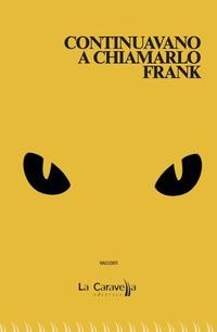 Continuavano a chiamarlo Frank - Giorgio Mosetti