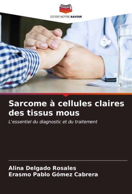 Sarcome à cellules claires des tissus mous - Alina Delgado Rosales, Erasmo Pablo Gómez Cabrera