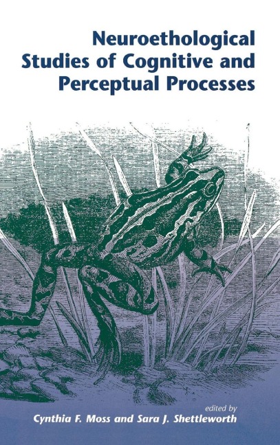 Neuroethological Studies Of Cognitive And Perceptual Processes - Cynthia Moss, Sara J Shettleworth