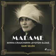 Cover-Bild zum Titel 'Madame: Minna Craucherin levoton elämä' von 'Kari Selén'
