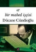 Bir Mabed Iscisi - Dücane Cündioglu