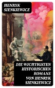 Cover-Bild zum Titel 'Die wichtigsten historischen Romane von Henryk Sienkiewicz' von 'Henryk Sienkiewicz'