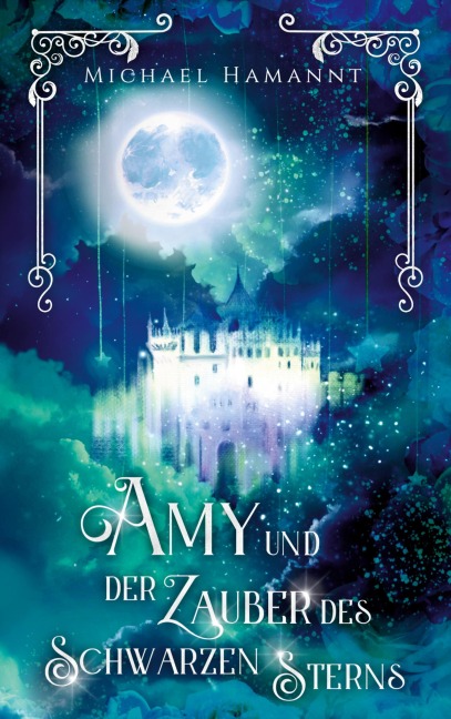 Amy und der Zauber des Schwarzen Sterns - Michael Hamannt