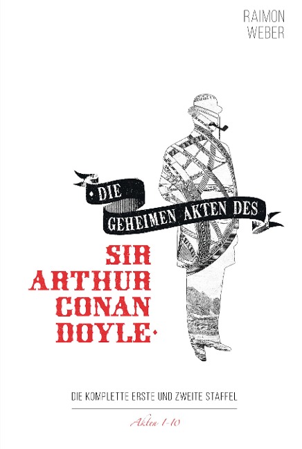 Die geheimen Akten des Sir Arthur Conan Doyle - Raimon Weber