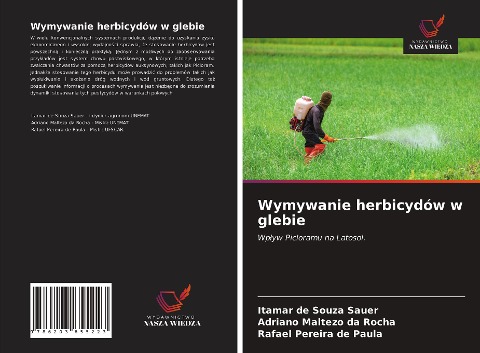 Wymywanie herbicydów w glebie - Itamar de Souza Sauer, Adriano Maltezo Da Rocha, Rafael Pereira de Paula