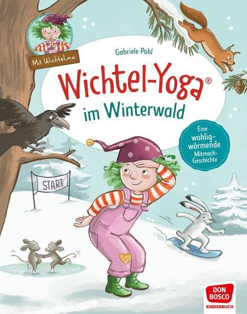 Wichtel-Yoga im Winterwald. Eine wohlig wärmende Mitmachgeschichte - Gabriele Pohl