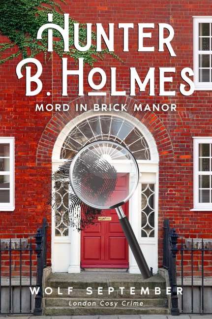 Hunter B. Holmes - Mord in Brick Manor - Wolf September