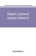 Cover-Bild zum Titel 'Belgium; a personal narrative (Volume I)' von 'Brand Whitlock'