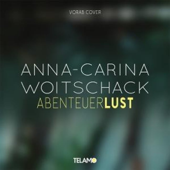 Abenteuerlust - Anna-Carina Woitschack