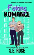 Cover-Bild zum Titel 'Faking Romance (Romances in the Building, #1)' von 'S. E. Rose'