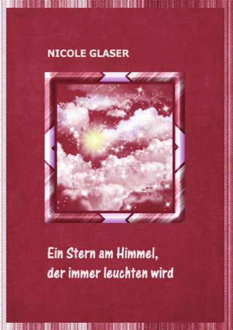 Ein Stern am Himmel, der immer leuchten wird - Nicole Glaser