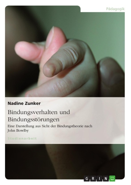 Bindungsverhalten und Bindungsstörungen - Nadine Zunker