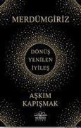 Cover-Bild zum Titel 'Merdümgiriz - Dönüs, Yenilen, Iyiles' von 'Askim Kapismak'