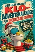 Cover-Bild zum Titel 'Der ultimative Klo-Adventskalender für Pickleball-Spieler' von 'Alexander Friedrich'