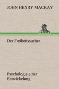Der Freiheitssucher - John Henry Mackay