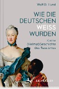 Cover-Bild zum Titel 'Wie die Deutschen weiß wurden' von 'Wulf D. Hund'