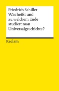 Was heisst und zu welchem Ende studiert man Universalgeschichte? - Friedrich Schiller