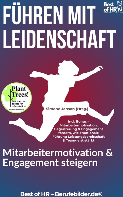 Führen mit Leidenschaft - Mitarbeitermotivation & Engagement steigern - Simone Janson