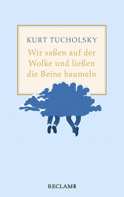Wir saßen auf der Wolke und ließen die Beine baumeln. Nachher - Kurt Tucholsky
