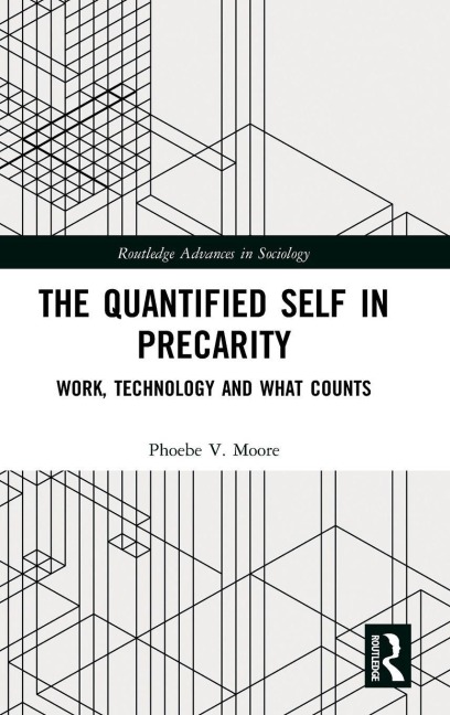 The Quantified Self in Precarity - Phoebe V. Moore