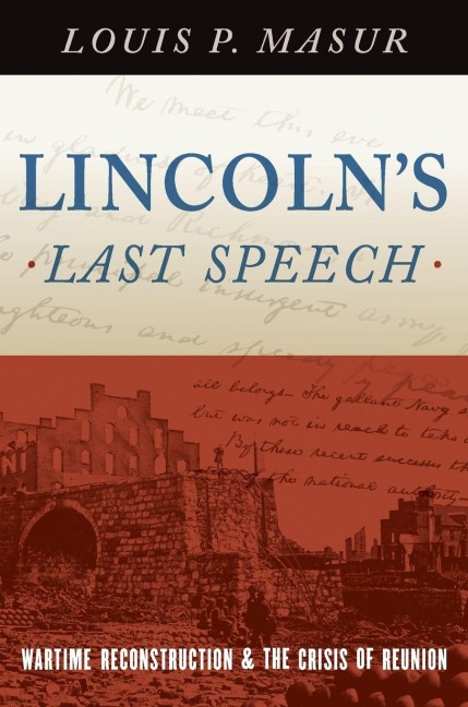 Lincoln's Last Speech - Louis P Masur