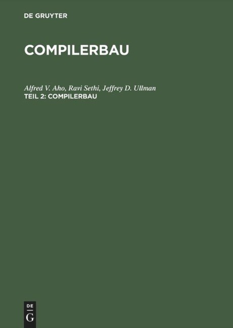 Compilerbau - Alfred V. Aho, Jeffrey D. Ullman, Ravi Sethi