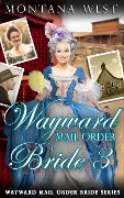 Wayward Mail Order Bride 3 (Wayward Mail Order Bride Series (Christian Mail Order Brides), #3) - Montana West