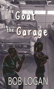 Cover-Bild zum Titel 'The Goat in the Garage' von 'Robert Logan, Bob Logan'