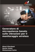 Cover-Bild zum Titel 'Generatore di micropotenza basato sulle vibrazioni per il monitoraggio wireless' von 'Akeel Kherbeet, Hanim Saleh, Mohammed Salim'