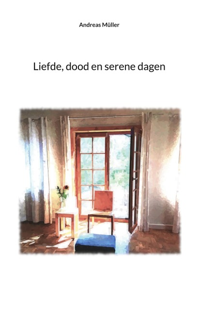 Liefde, dood en serene dagen - Andreas Müller